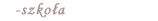 - Szkoła